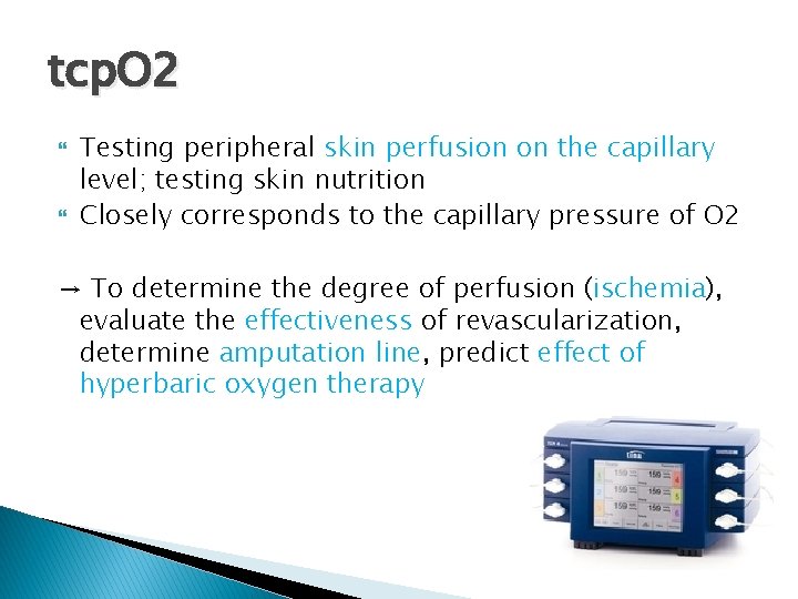 tcp. O 2 Testing peripheral skin perfusion on the capillary level; testing skin nutrition