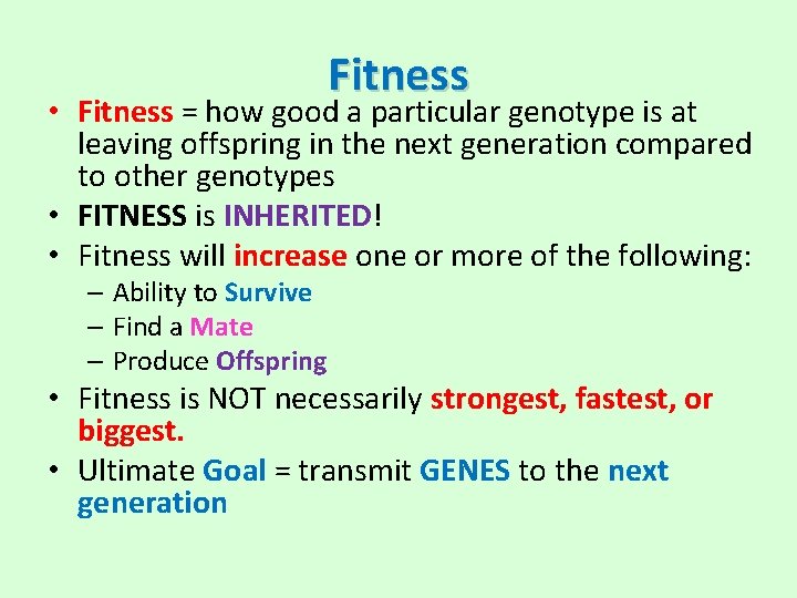 Fitness • Fitness = how good a particular genotype is at leaving offspring in