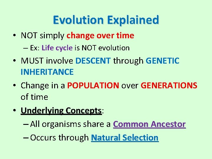 Evolution Explained • NOT simply change over time – Ex: Life cycle is NOT