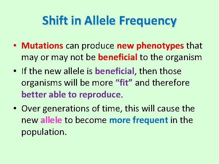 Shift in Allele Frequency • Mutations can produce new phenotypes that may or may