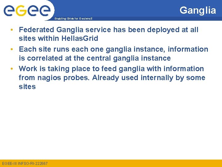 Ganglia Enabling Grids for E-scienc. E • Federated Ganglia service has been deployed at