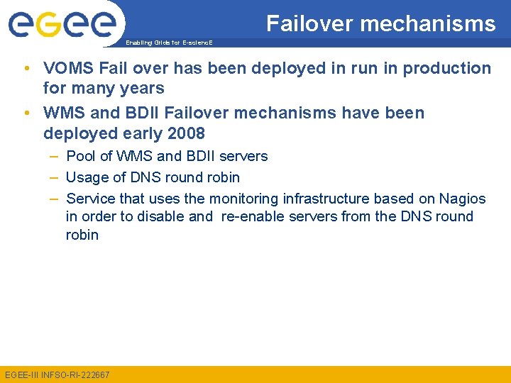 Failover mechanisms Enabling Grids for E-scienc. E • VOMS Fail over has been deployed