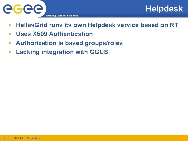 Helpdesk Enabling Grids for E-scienc. E • • Hellas. Grid runs its own Helpdesk