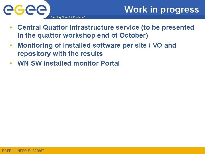 Work in progress Enabling Grids for E-scienc. E • Central Quattor Infrastructure service (to