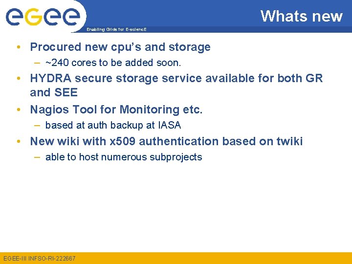 Whats new Enabling Grids for E-scienc. E • Procured new cpu’s and storage –