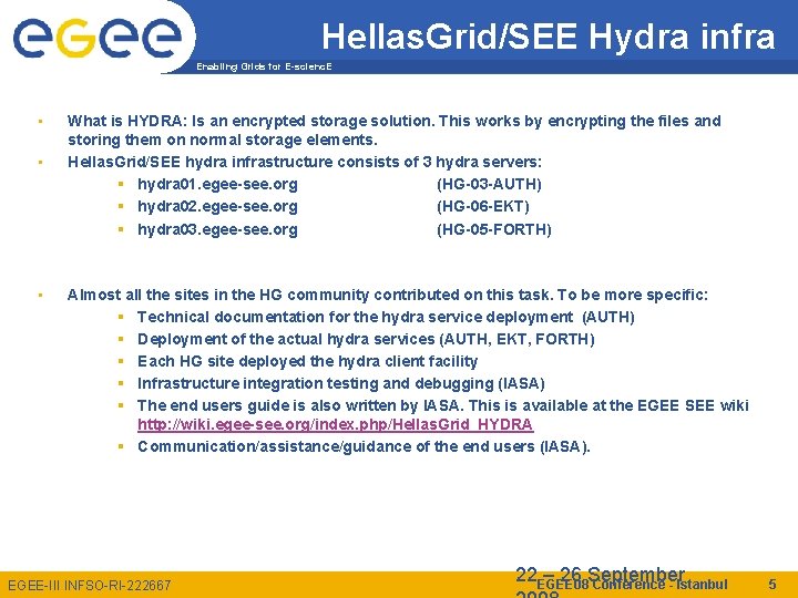 Hellas. Grid/SEE Hydra infra Enabling Grids for E-scienc. E • • • What is