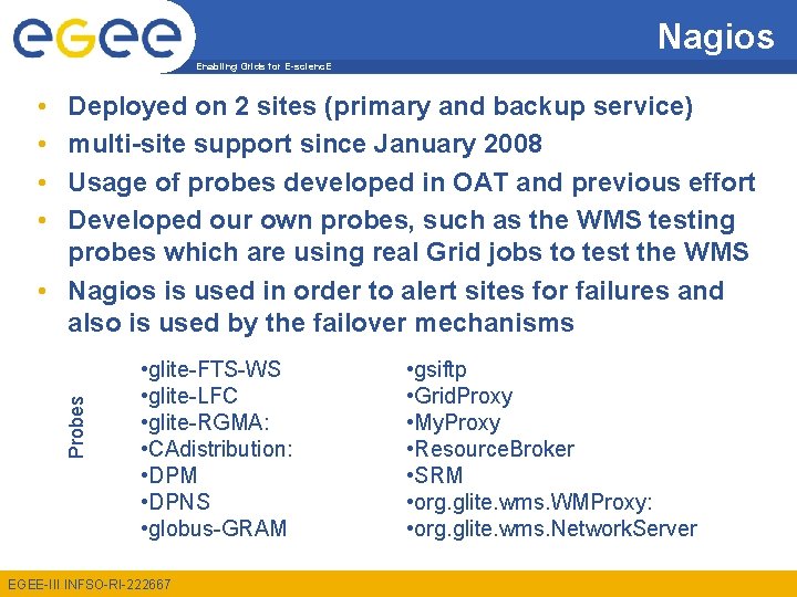 Nagios Enabling Grids for E-scienc. E • • Probes Deployed on 2 sites (primary