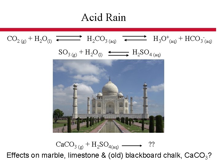 Acid Rain CO 2 (g) + H 2 O(l) H 2 CO 3 (aq)