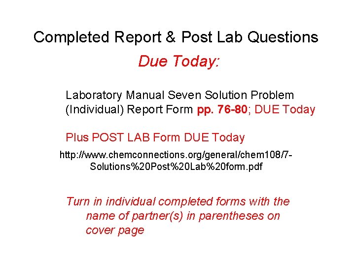 Completed Report & Post Lab Questions Due Today: Laboratory Manual Seven Solution Problem (Individual)