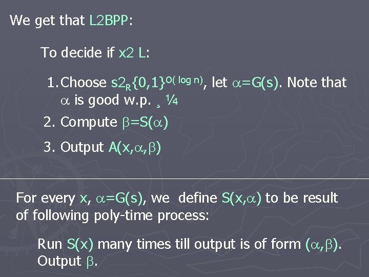 We get that L 2 BPP: To decide if x 2 L: 1. Choose