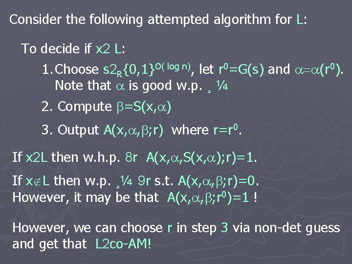 Consider the following attempted algorithm for L: To decide if x 2 L: 1.