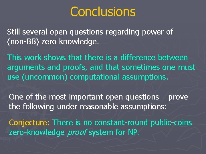 Conclusions Still several open questions regarding power of (non-BB) zero knowledge. This work shows