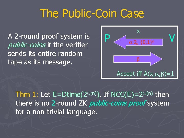 The Public-Coin Case A 2 -round proof system is public-coins if the verifier sends