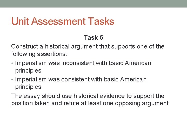 Unit Assessment Tasks Task 5 Construct a historical argument that supports one of the