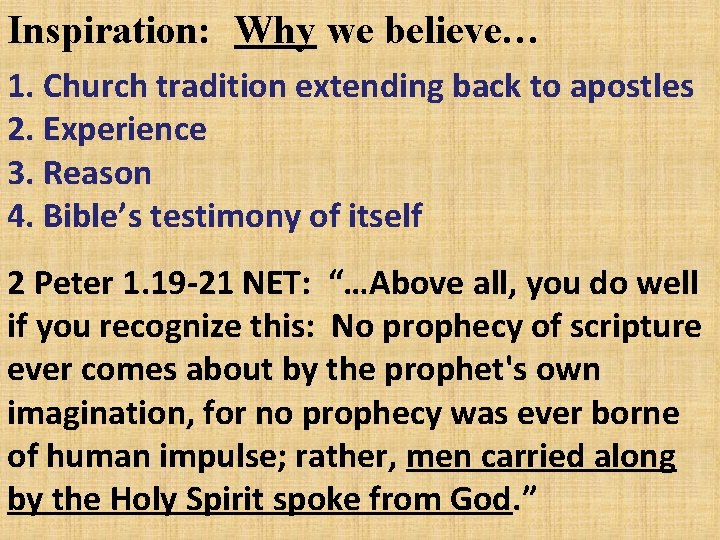 Inspiration: Why we believe… 1. Church tradition extending back to apostles 2. Experience 3.