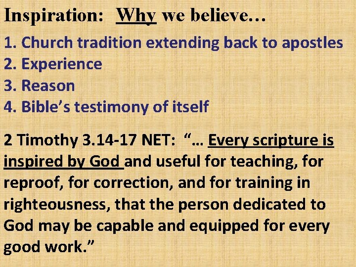 Inspiration: Why we believe… 1. Church tradition extending back to apostles 2. Experience 3.