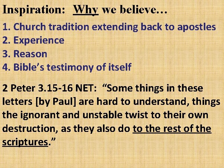 Inspiration: Why we believe… 1. Church tradition extending back to apostles 2. Experience 3.