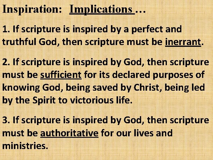 Inspiration: Implications … 1. If scripture is inspired by a perfect and truthful God,