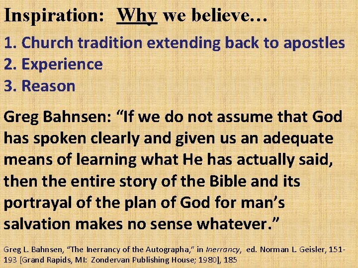 Inspiration: Why we believe… 1. Church tradition extending back to apostles 2. Experience 3.