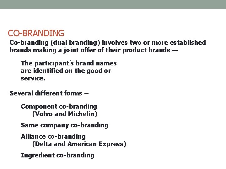 CO-BRANDING Co-branding (dual branding) involves two or more established brands making a joint offer