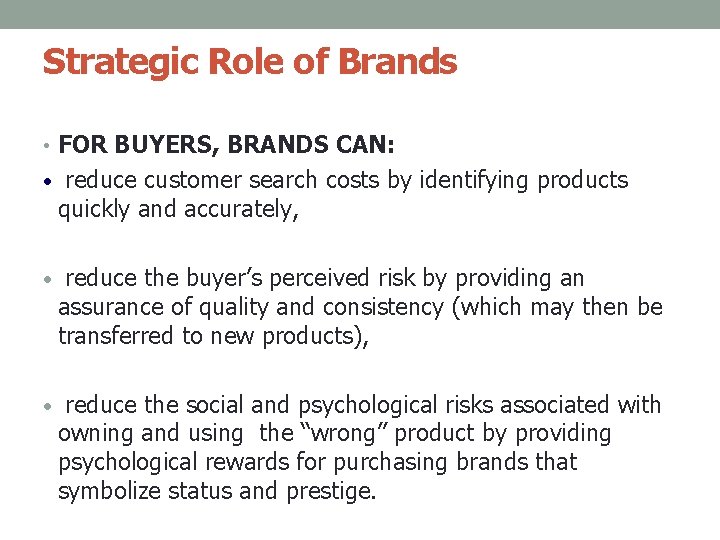 Strategic Role of Brands • FOR BUYERS, BRANDS CAN: • reduce customer search costs