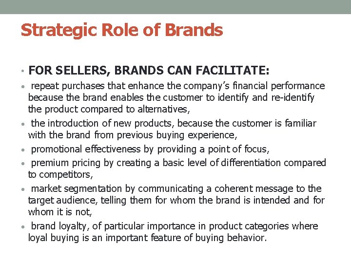 Strategic Role of Brands • FOR SELLERS, BRANDS CAN FACILITATE: • repeat purchases that