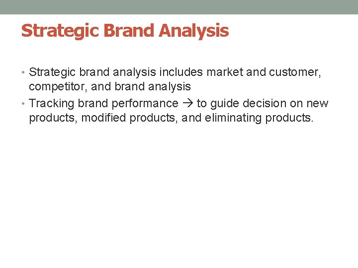 Strategic Brand Analysis • Strategic brand analysis includes market and customer, competitor, and brand