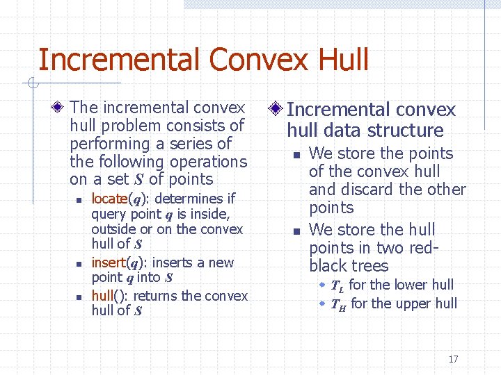 Incremental Convex Hull The incremental convex hull problem consists of performing a series of