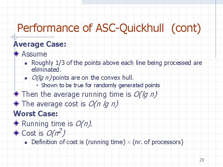Performance of ASC-Quickhull (cont) Average Case: Assume n n Roughly 1/3 of the points
