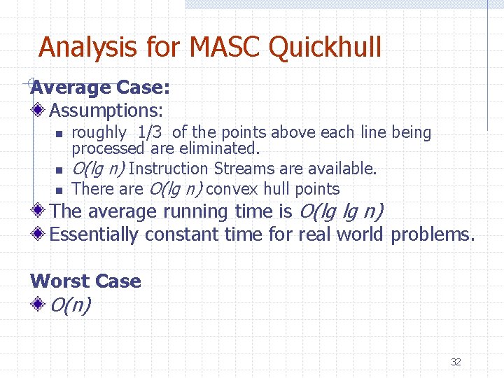 Analysis for MASC Quickhull Average Case: Assumptions: n n n roughly 1/3 of the
