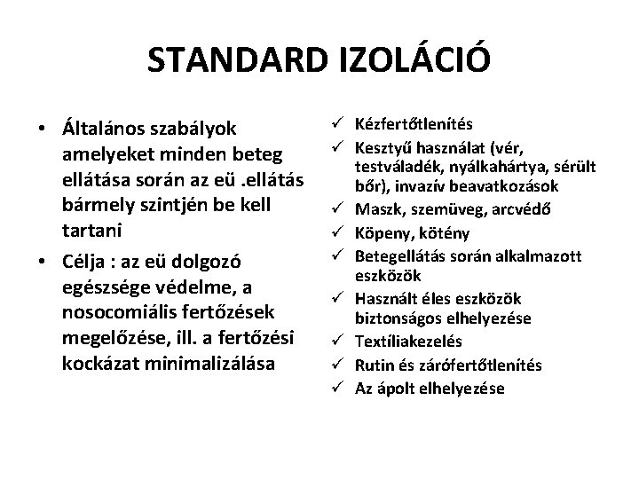 STANDARD IZOLÁCIÓ • Általános szabályok amelyeket minden beteg ellátása során az eü. ellátás bármely