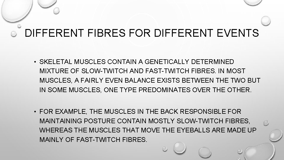 DIFFERENT FIBRES FOR DIFFERENT EVENTS • SKELETAL MUSCLES CONTAIN A GENETICALLY DETERMINED MIXTURE OF