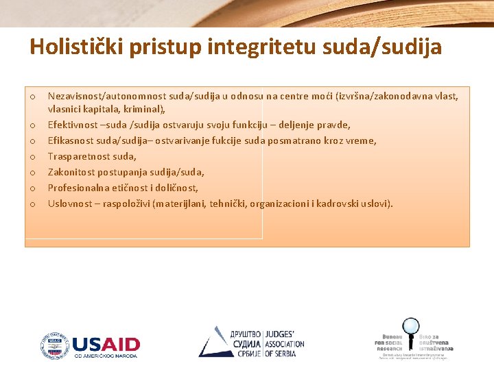 Holistički pristup integritetu suda/sudija o o o o Nezavisnost/autonomnost suda/sudija u odnosu na centre