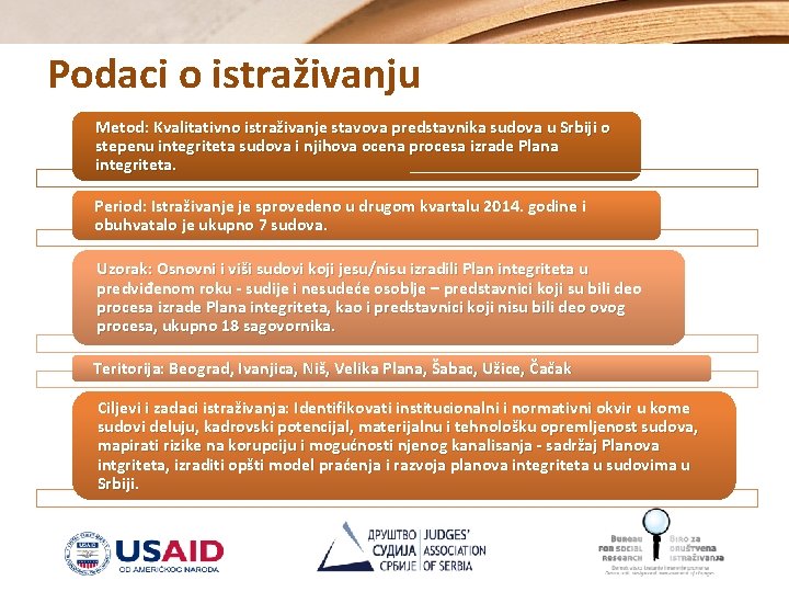 Podaci o istraživanju Metod: Kvalitativno istraživanje stavova predstavnika sudova u Srbiji o stepenu integriteta