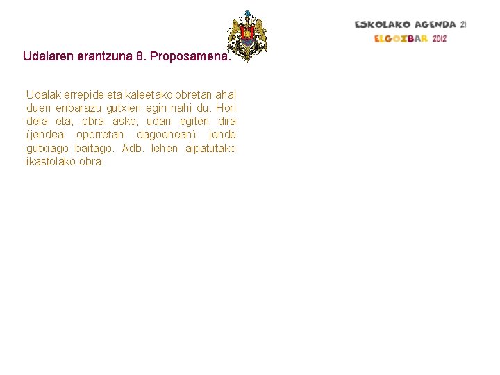 Udalaren erantzuna 8. Proposamena. Udalak errepide eta kaleetako obretan ahal duen enbarazu gutxien egin