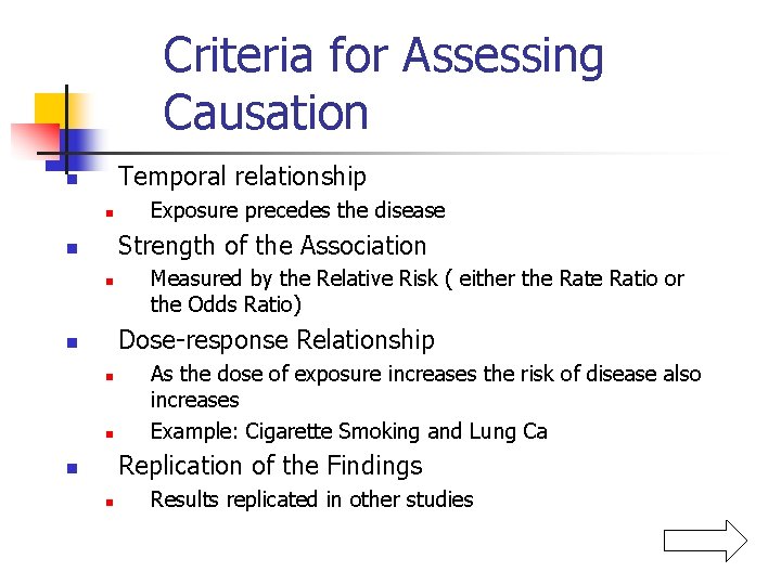 Criteria for Assessing Causation Temporal relationship n n Exposure precedes the disease Strength of