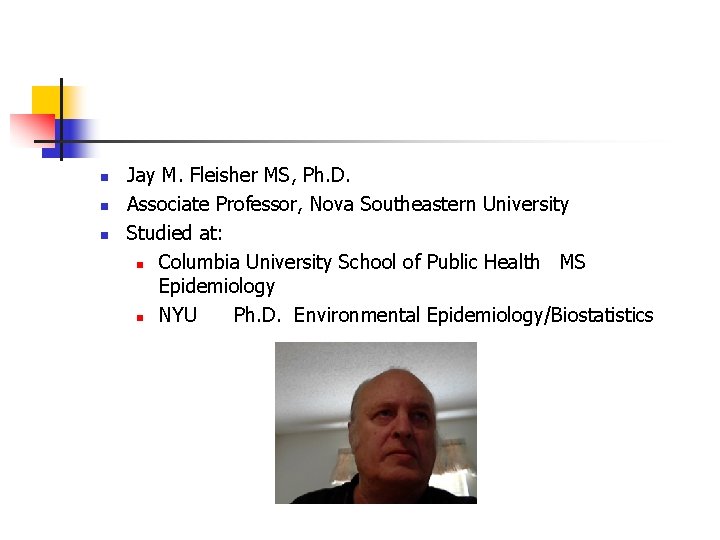 n n n Jay M. Fleisher MS, Ph. D. Associate Professor, Nova Southeastern University