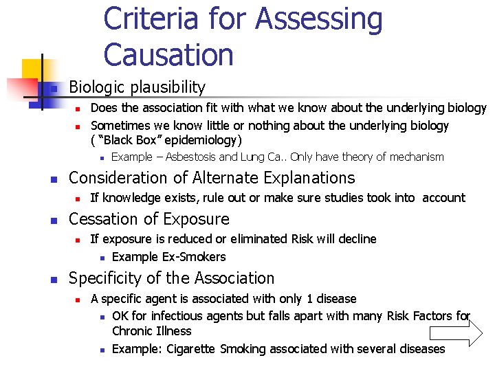 Criteria for Assessing Causation n Biologic plausibility n n Does the association fit with