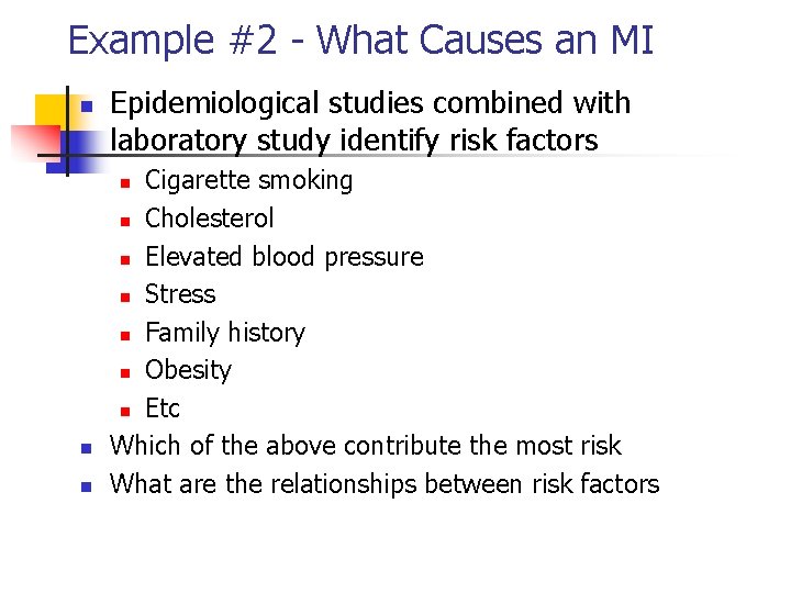 Example #2 - What Causes an MI n Epidemiological studies combined with laboratory study