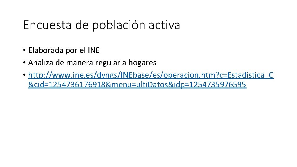 Encuesta de población activa • Elaborada por el INE • Analiza de manera regular