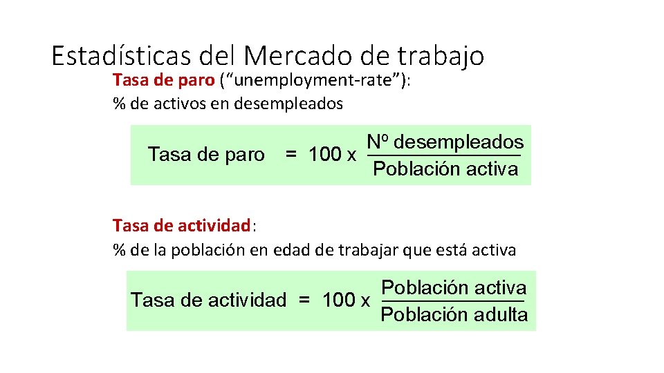 Estadísticas del Mercado de trabajo Tasa de paro (“unemployment-rate”): % de activos en desempleados