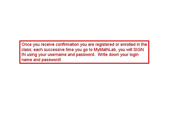 Once you receive confirmation you are registered or enrolled in the class; each successive