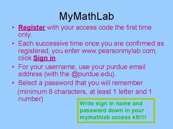 My. Math. Lab • Register with your access code the first time only. •