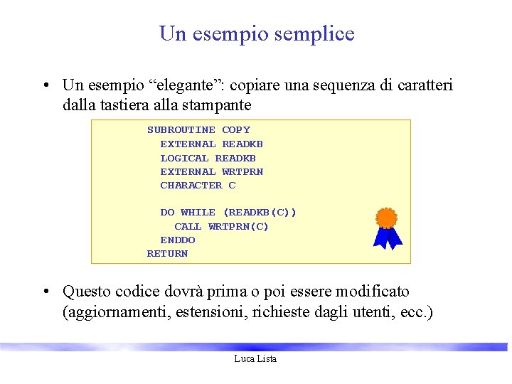 Un esempio semplice • Un esempio “elegante”: copiare una sequenza di caratteri dalla tastiera