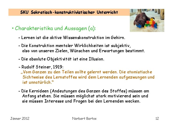 SKU Sokratisch-konstruktivistischer Unterricht • Charakteristika und Aussagen (a): - Lernen ist die aktive Wissenskonstruktion