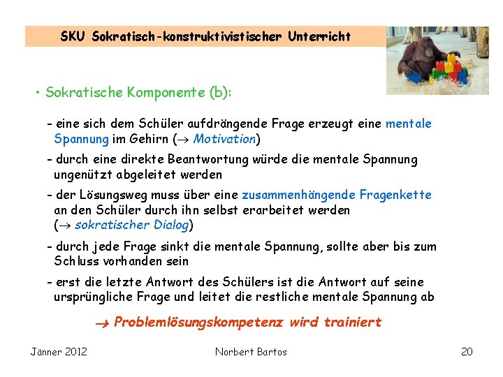 SKU Sokratisch-konstruktivistischer Unterricht • Sokratische Komponente (b): - eine sich dem Schüler aufdrängende Frage