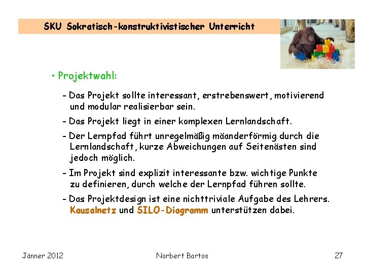 SKU Sokratisch-konstruktivistischer Unterricht • Projektwahl: - Das Projekt sollte interessant, erstrebenswert, motivierend und modular