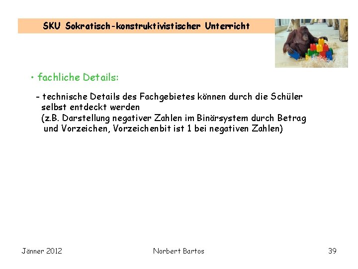 SKU Sokratisch-konstruktivistischer Unterricht • fachliche Details: - technische Details des Fachgebietes können durch die