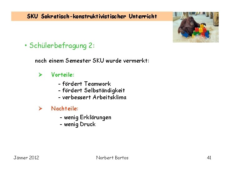 SKU Sokratisch-konstruktivistischer Unterricht • Schülerbefragung 2: nach einem Semester SKU wurde vermerkt: Ø Vorteile: