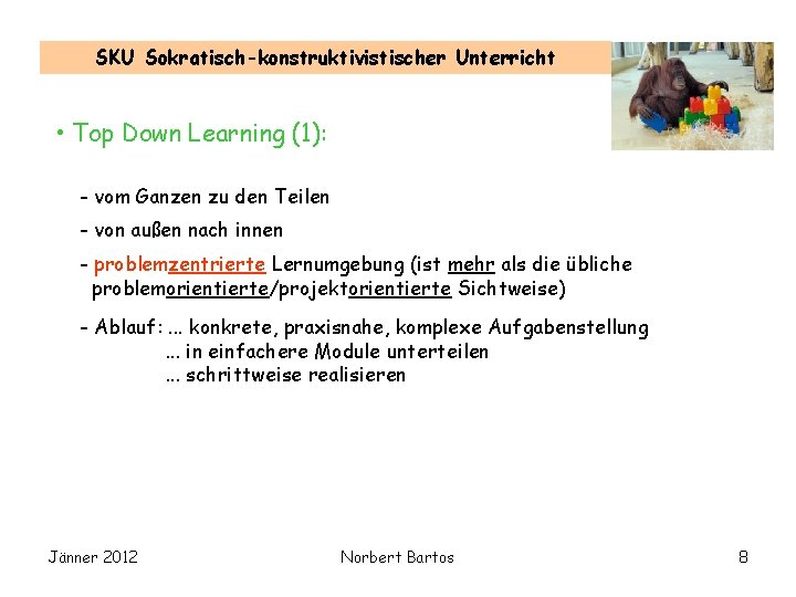 SKU Sokratisch-konstruktivistischer Unterricht • Top Down Learning (1): - vom Ganzen zu den Teilen